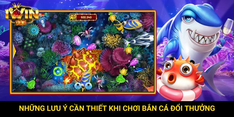 Những lưu ý cần thiết khi chơi bắn cá đổi thưởng
