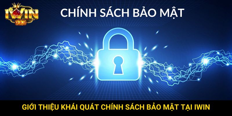 Giới thiệu khái quát chính sách bảo mật tại Iwin