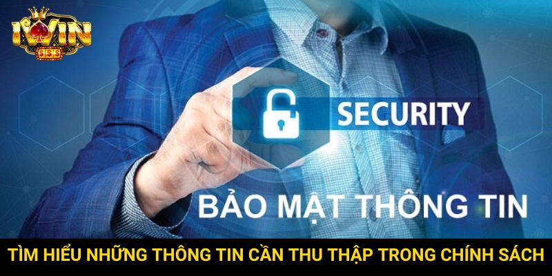 Tìm hiểu những thông tin cần thu thập trong chính sách