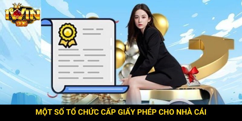Một số tổ chức cấp giấy phép cho nhà cái