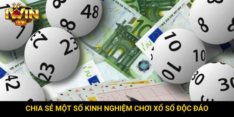 Chia sẻ một số kinh nghiệm chơi xổ số độc đáo