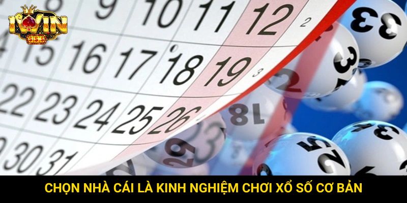 Chọn nhà cái là kinh nghiệm chơi xổ số cơ bản