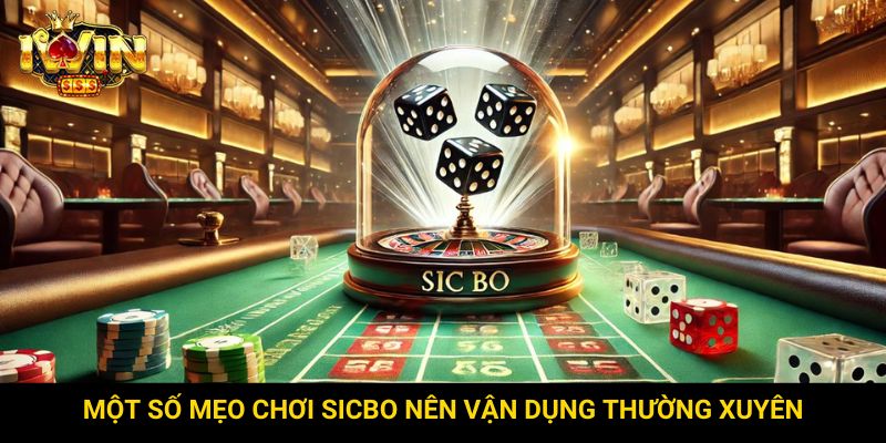 Một số mẹo chơi Sicbo nên vận dụng thường xuyên