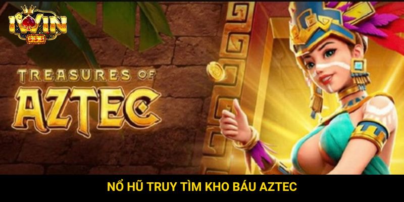 Nổ hũ truy tìm kho báu Aztec