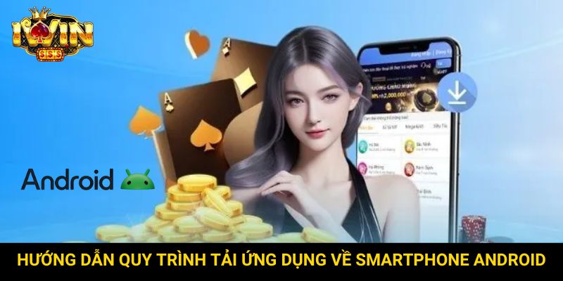 Hướng dẫn quy trình tải ứng dụng về smartphone Android