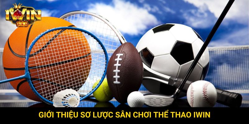 Giới thiệu sơ lược sân chơi thể thao Iwin