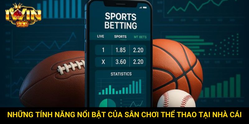 Những tính năng nổi bật của sân chơi thể thao tại nhà cái