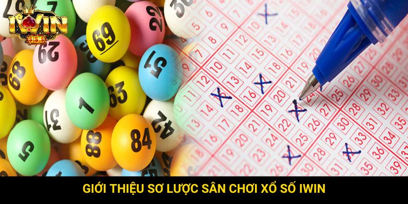 Giới thiệu sơ lược sân chơi xổ số Iwin