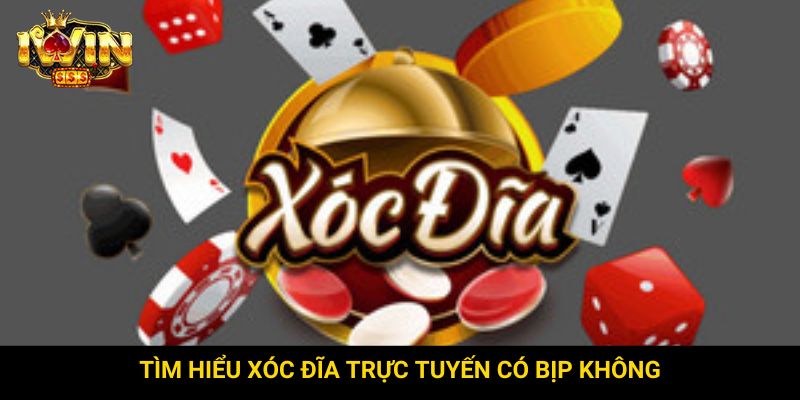 Tìm hiểu xóc đĩa trực tuyến có bịp không